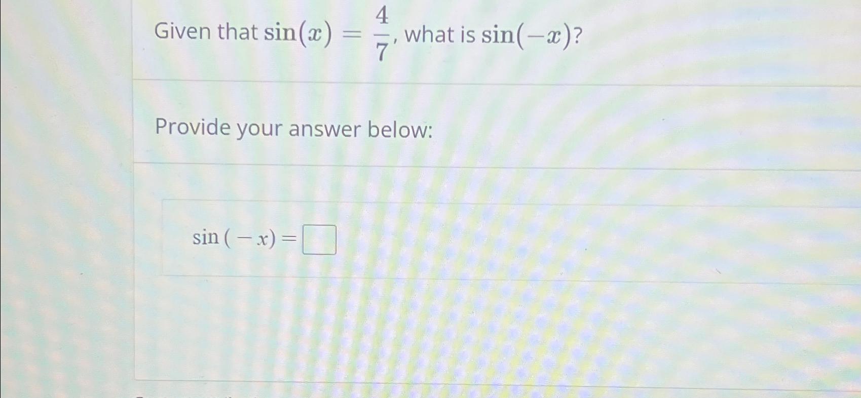 solved-given-that-sin-x-47-what-is-sin-x-provide-your-chegg