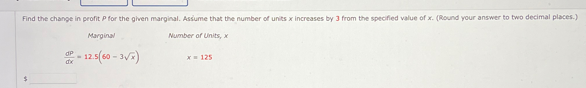 Solved Find the change in profit P ﻿for the given marginal. | Chegg.com