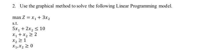 Solved 2. Use the graphical method to solve the following | Chegg.com