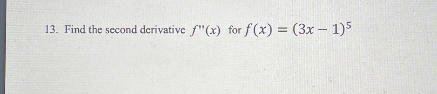 Solved Find The Second Derivative F X ﻿for F X 3x 1 5