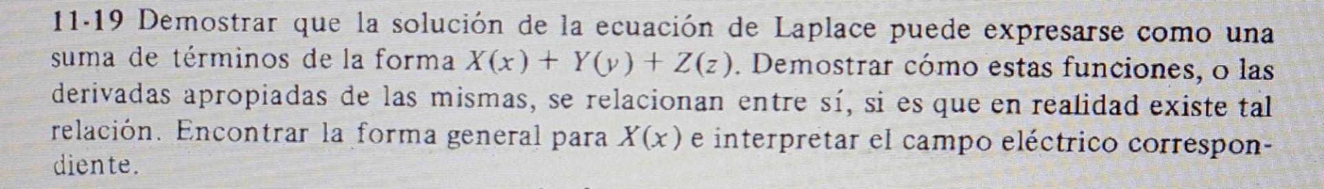 11:19 Demostrar que la solución de la ecuación de Laplace puede expresarse como una suma de términos de la forma X(x) + Y() +