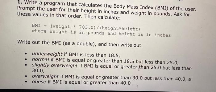 Solved 1. Write A Program That Calculates The Body Mass | Chegg.com