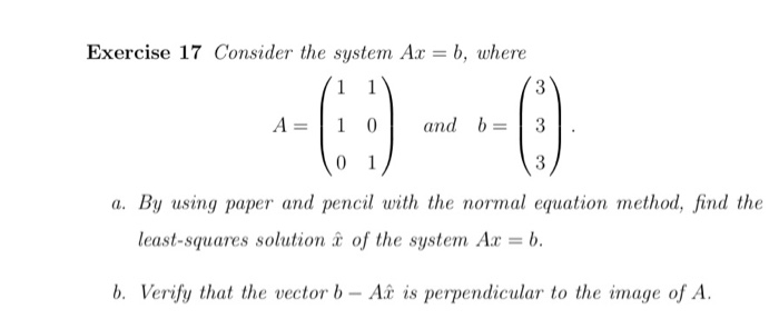 Solved Exercise 17 Consider The System Ax = B, Where 1 1 3 | Chegg.com