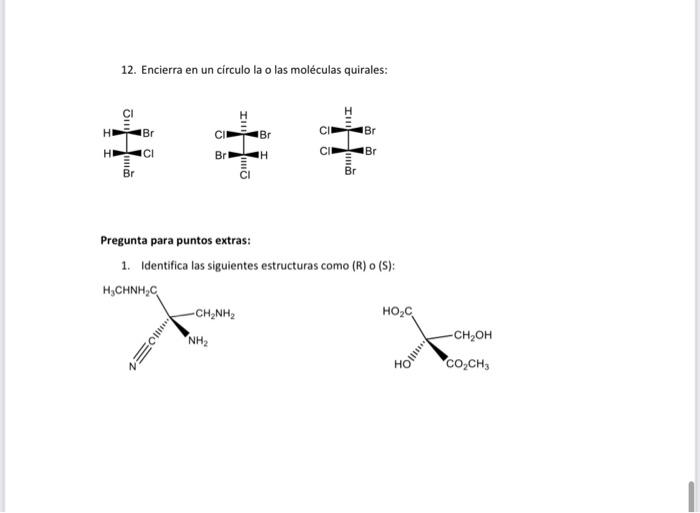 12. Encierra en un círculo la o las moléculas quirales: Pregunta para puntos extras: 1. Identifica las siguientes estructuras