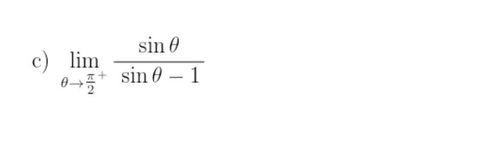 Solved c) limθ→2π+sinθ−1sinθ | Chegg.com