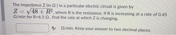 Solved The impedance Z (in) in a particular electric circuit | Chegg.com