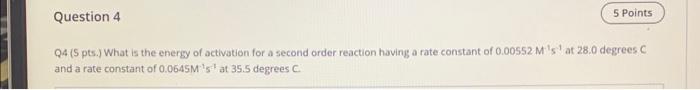 Solved Q4 (S pts.) What is the energy of activation for a | Chegg.com