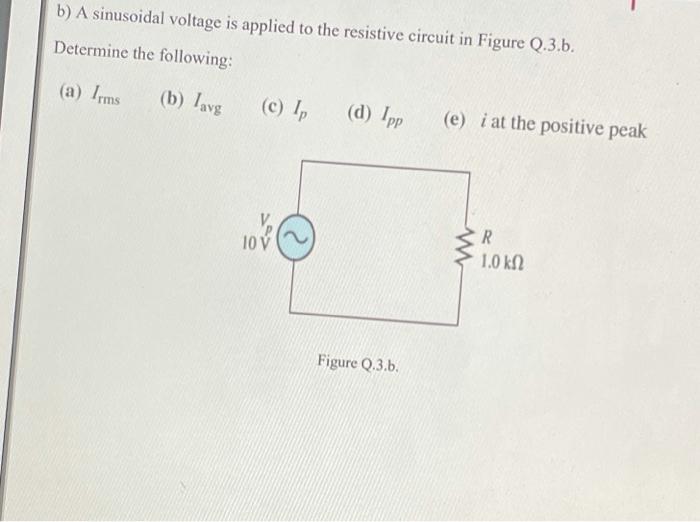 Solved b) A sinusoidal voltage is applied to the resistive | Chegg.com