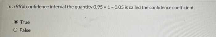 Solved In a 95% confidence interval the quantity 0.95 = | Chegg.com