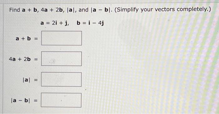 Solved Find A+b,4a+2b,∣a∣, And ∣a−b∣. (Simplify Your Vectors | Chegg.com