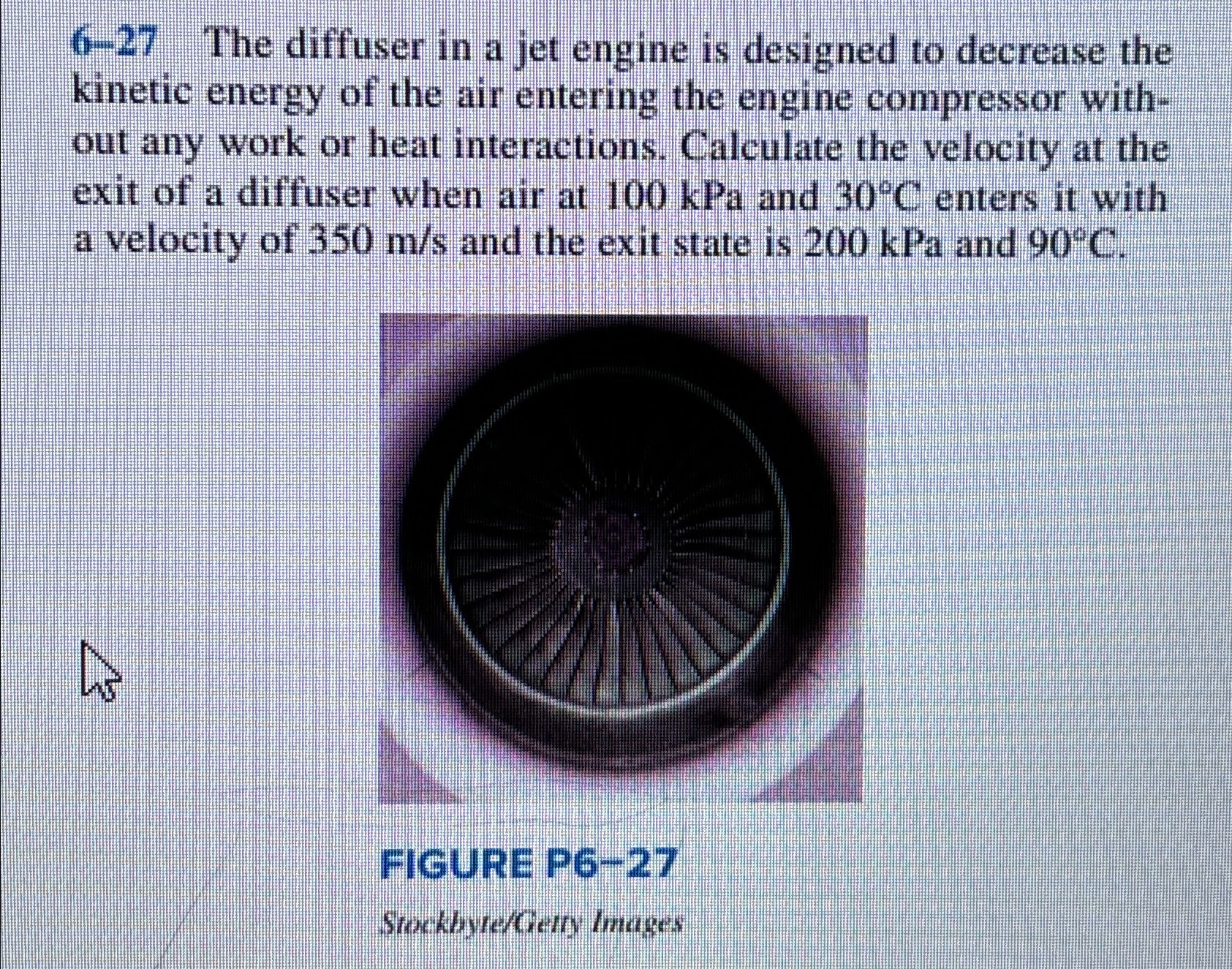 Solved 6-27 ﻿The diffuser in a jet engine is designed to | Chegg.com