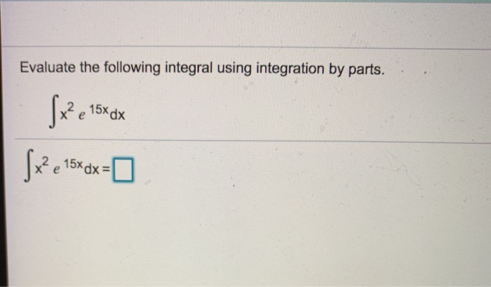 Solved Evaluate the following integral using integration by | Chegg.com