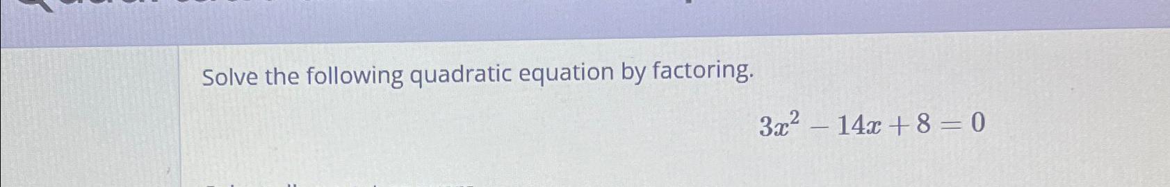 Solved Solve the following quadratic equation by | Chegg.com