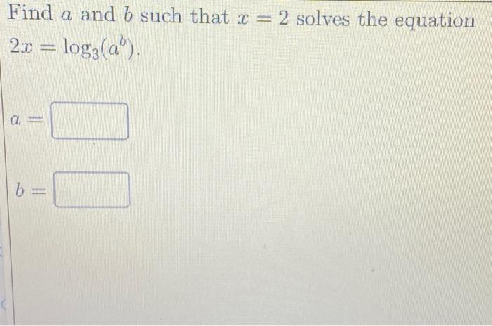 Solved Find A And B Such That X=2 Solves The Equation | Chegg.com