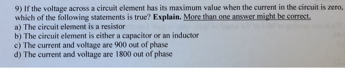 Solved 9) If the voltage across a circuit element has its | Chegg.com