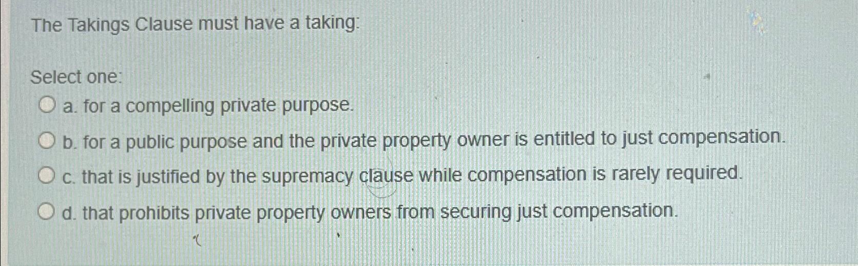Solved The Takings Clause Must Have A Taking:Select One:a. | Chegg.com