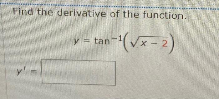 Solved Find the derivative of the function. y = tan | Chegg.com