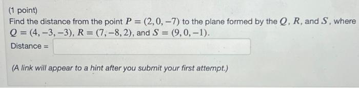 Solved (1 point) Find the distance from the point P = (2,0, | Chegg.com