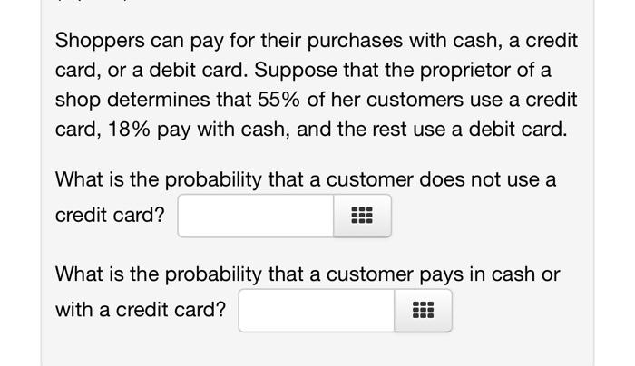 Solved Shoppers can pay for their purchases with cash, a | Chegg.com