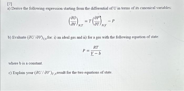 \( [7] \)
a) Derive the following expression starting from the differential of \( U \) in terms of its canonical variables:
\
