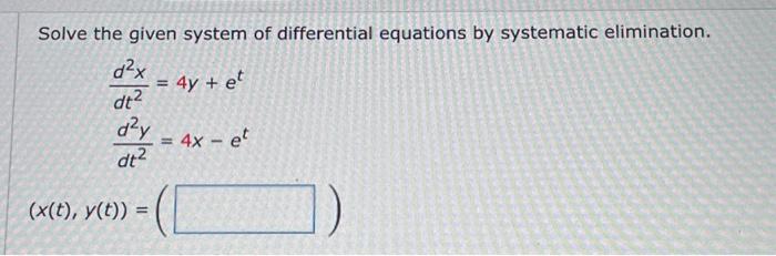 Solved Solve the given system of differential equations by | Chegg.com