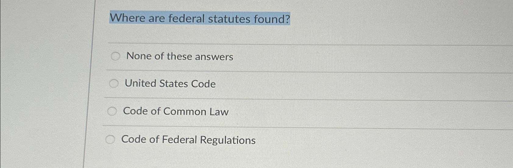 Solved Where are federal statutes found?None of these