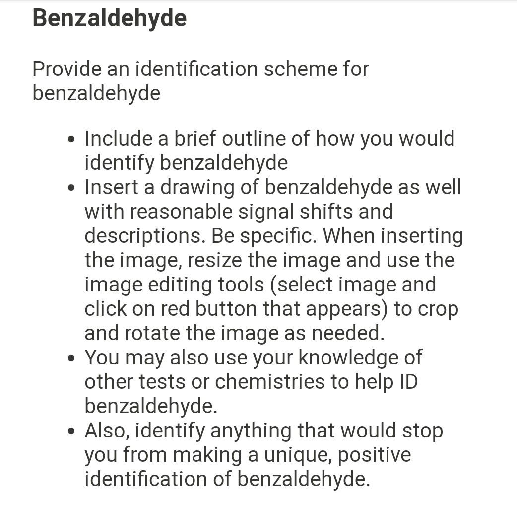 Benzaldehyde
Provide an identification scheme for
benzaldehyde
• Include a brief outline of how you would
identify benzaldehy