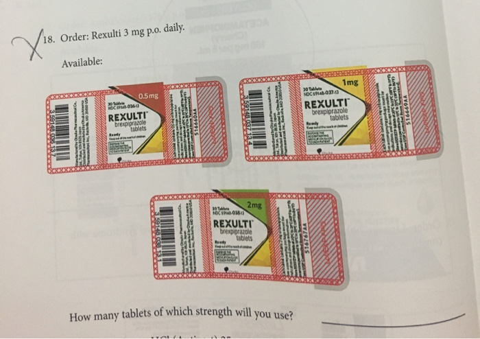 Solved Order: Rexulti 1 mg p.o. daily for 4 days for a