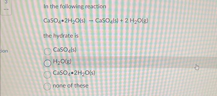 Solved I w tion In the following reaction CaSO4 2H₂O(s) | Chegg.com