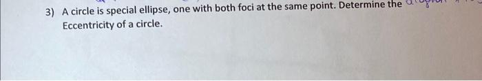 Solved or axis =6f3) A circle is special ellipse, one with | Chegg.com