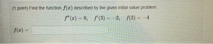 Solved (1 point) Find the function f(x) described by the | Chegg.com