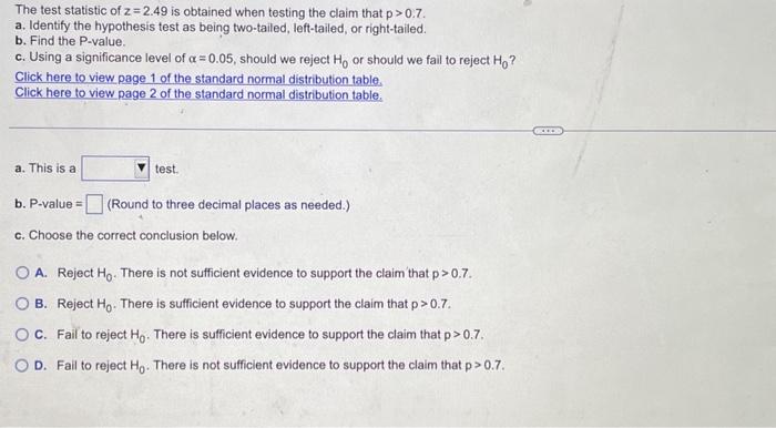 Solved The test statistic of z=2.49 is obtained when testing | Chegg.com