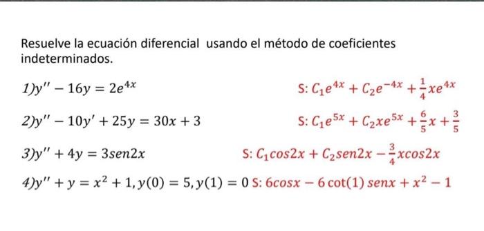 Resuelve la ecuación diferencial usando el método de coeficientes indeterminados. 1) \( y^{\prime \prime}-16 y=2 e^{4 x} \) S