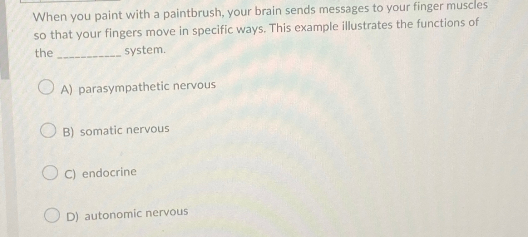 Solved When you paint with a paintbrush, your brain sends
