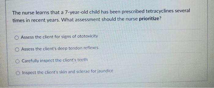 The nurse learns that a 7-year-old child has been prescribed tetracyclines several times in recent years. What assessment sho