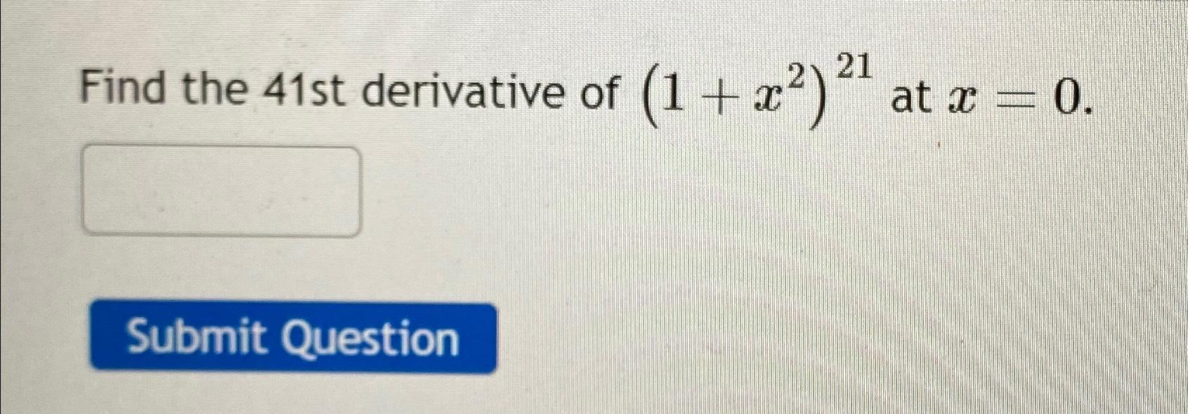 solved-find-the-41st-derivative-of-1-x2-21-at-x-0-chegg