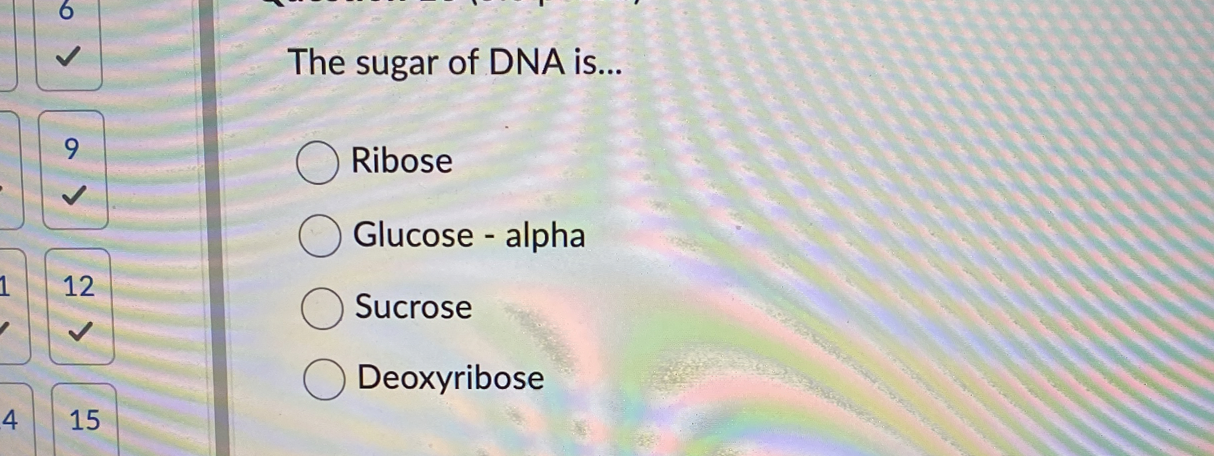 Solved The sugar of DNA is...RiboseGlucose