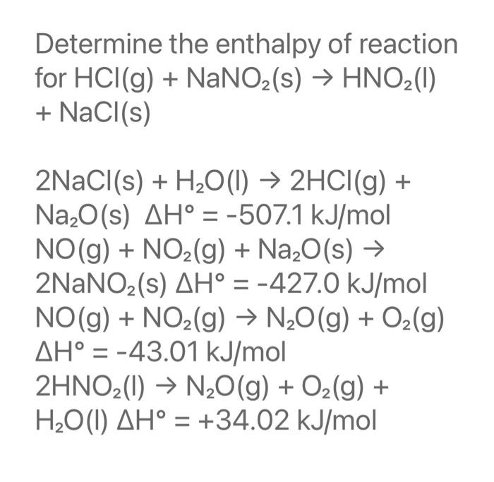 Solved Determine the enthalpy of reaction for HCl(g)+NaNO2( | Chegg.com