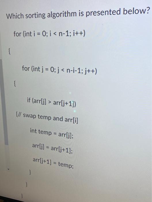 Solved Which Sorting Algorithm Is Presented Below? For (int | Chegg.com