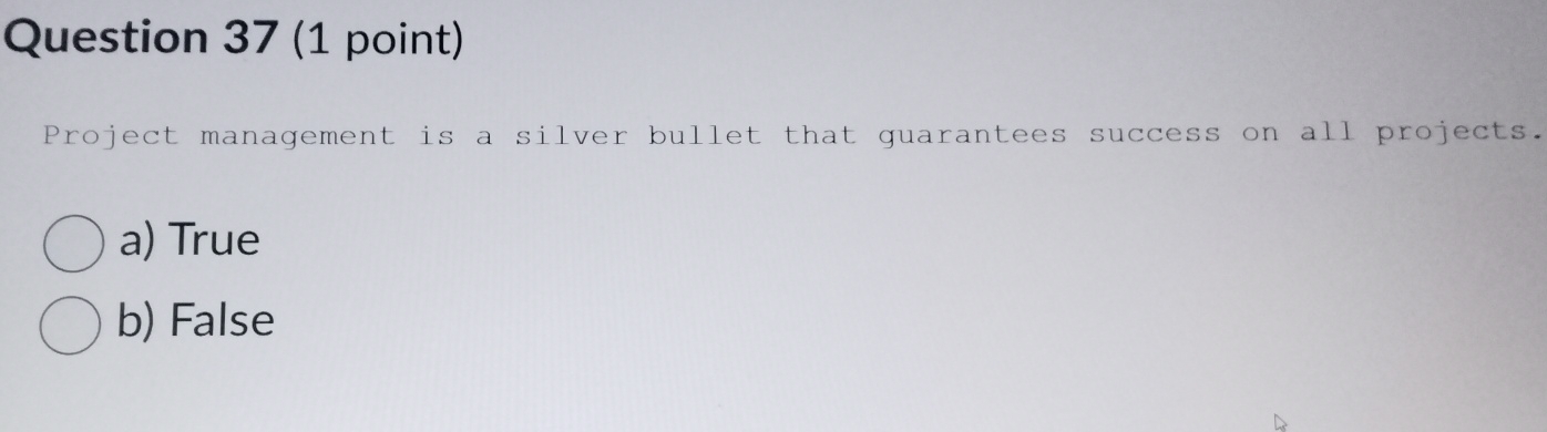 Solved Question 37 (1 ﻿point)Project management is a silver | Chegg.com