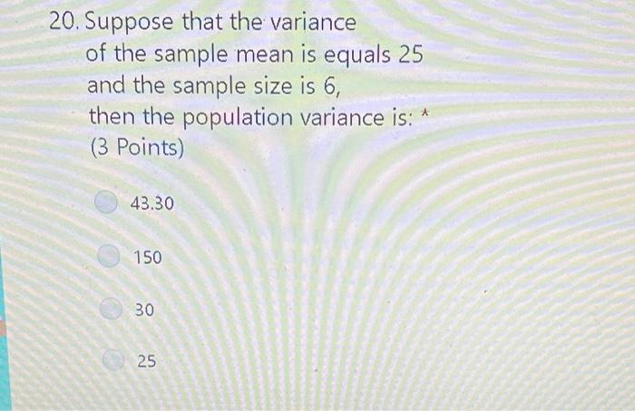 Solved 20. Suppose that the variance of the sample mean is | Chegg.com