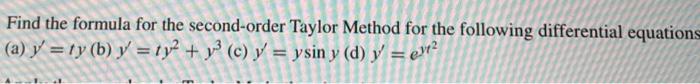 Solved Find the formula for the second-order Taylor Method | Chegg.com