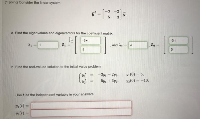 Solved (1 point) Consider the linear system 3 - 2 [ y. 5 3 | Chegg.com