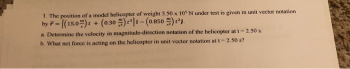Solved 1. The position of a model helicopter of weight 3.50 | Chegg.com