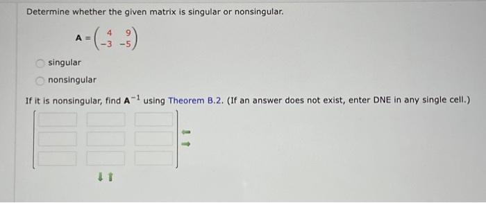 Solved Determine Whether The Given Matrix Is Singular Or | Chegg.com