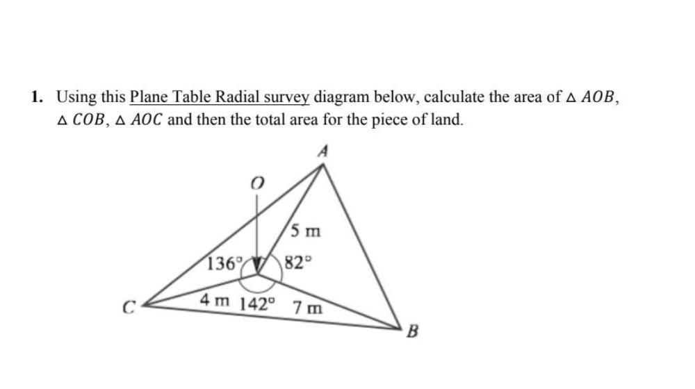 1. Using this Plane Table Radial survey diagram below, calculate the area of \( \triangle A O B \), \( \triangle C O B, \tria