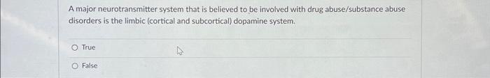 Solved A major neurotransmitter system that is believed to | Chegg.com