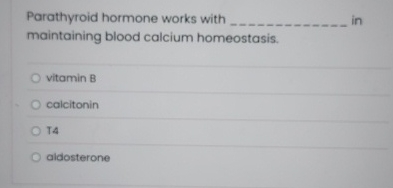 Solved Parathyroid hormone works with q, ﻿maintaining blood | Chegg.com