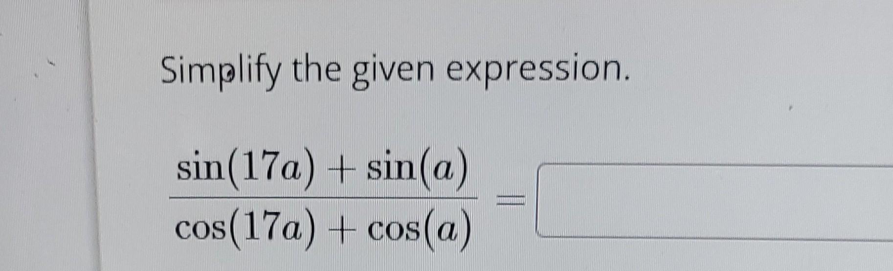 Solved Simplify the given expression. | Chegg.com