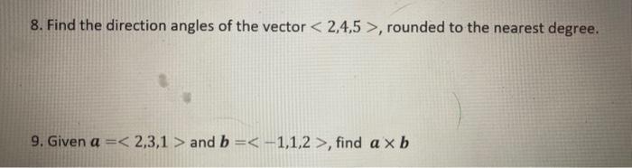Solved 8. Find the direction angles of the vector 2,4,5 , | Chegg.com